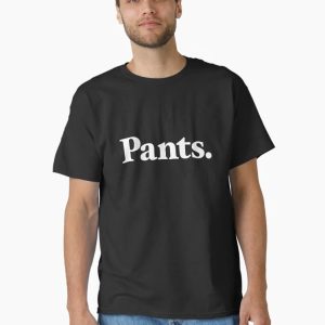 Pants Classic T-Shirt