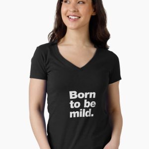 Born to be mild. Fitted V-Neck T-Shirt